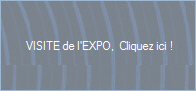 Pour visiter l'Expo Cliquez ici !